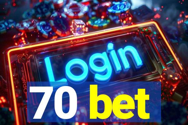 70 bet